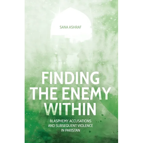 Finding the Enemy Within: Blasphemy Accusations and Subsequent Violence in Pakistan