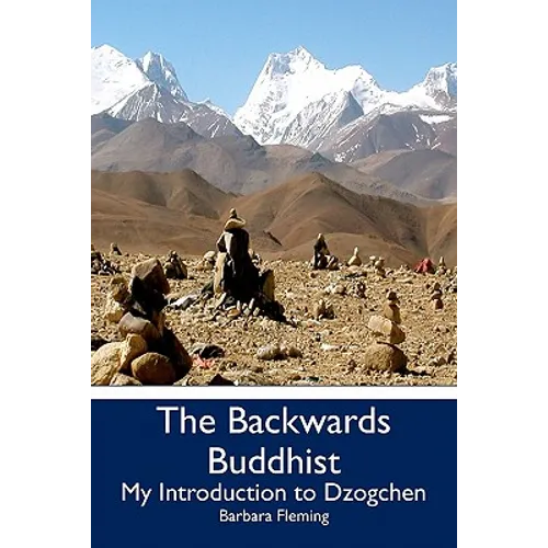 The Backwards Buddhist: My Introduction to Dzogchen