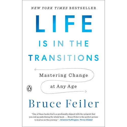 Life Is in the Transitions: Mastering Change at Any Age