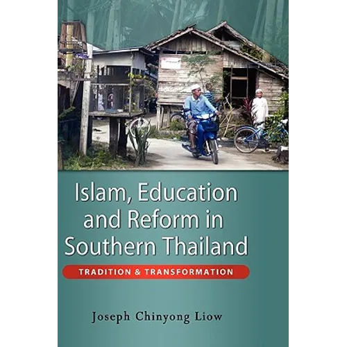 Islam, Education and Reform in Southern Thailand: Tradition and Transformation