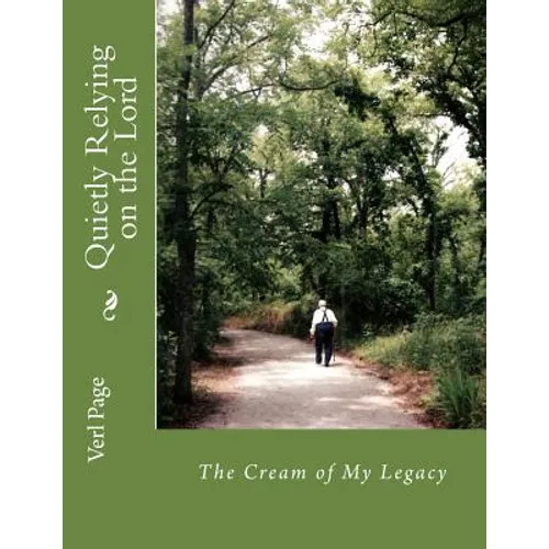 Quietly Relying on the Lord: The Cream of My Legacy