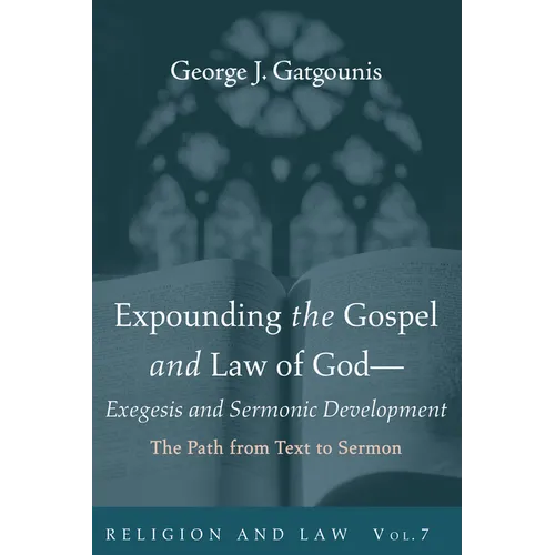 Expounding the Gospel and Law of God--Exegesis and Sermonic Development: The Path from Text to Sermon