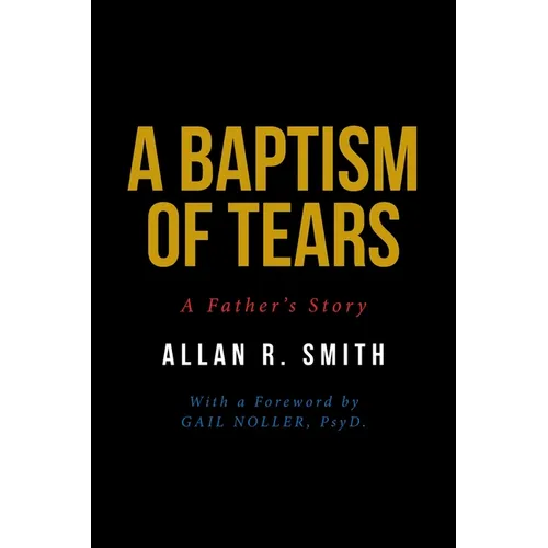 A Baptism of Tears: A Father's Story