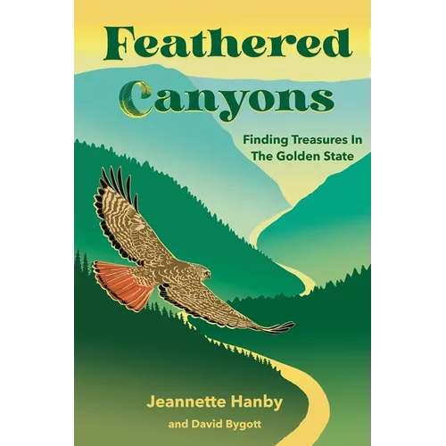 Feathered Canyons: Finding Treasures in the Golden State