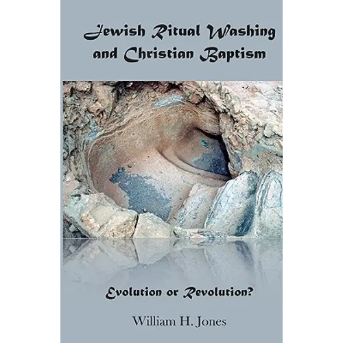 Jewish Ritual Washing and Christian Baptism: Evolution or Revolution?