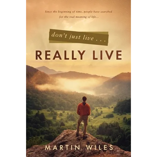 Don't Just Live . . . Really Live