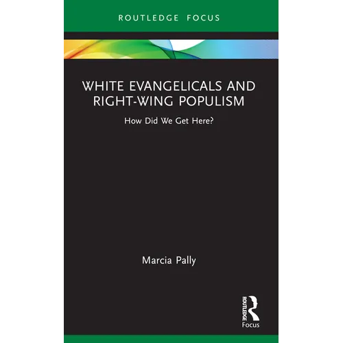 White Evangelicals and Right-Wing Populism: How Did We Get Here?