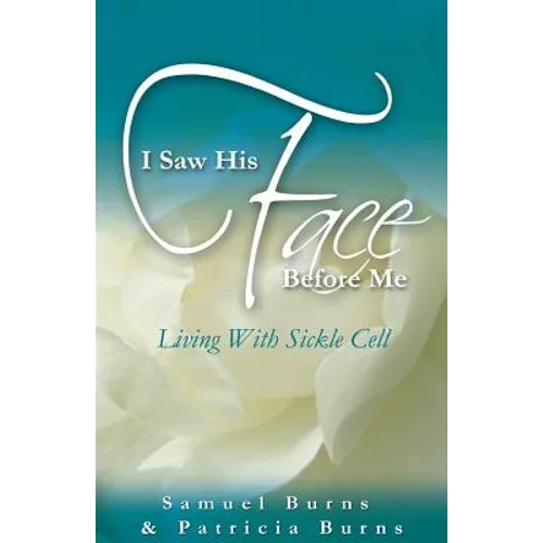 I Saw His Face Before Me - Living with Sickle Cell Anemia