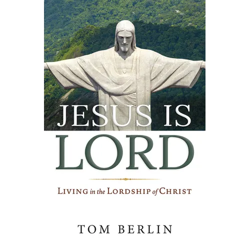 Jesus Is Lord: Living in the Lordship of Christ