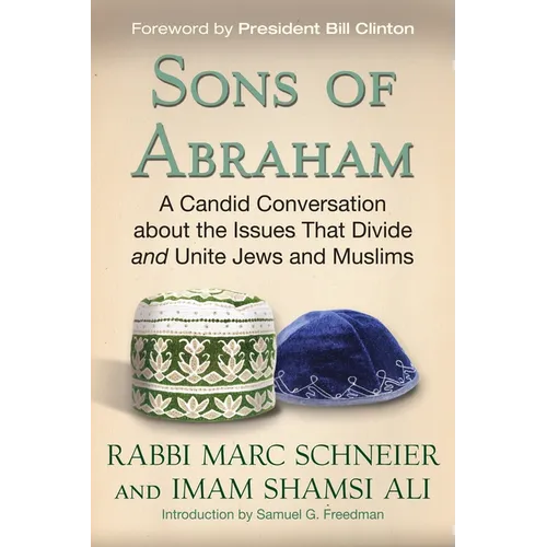 Sons of Abraham: A Candid Conversation about the Issues That Divide and Unite Jews and Muslims