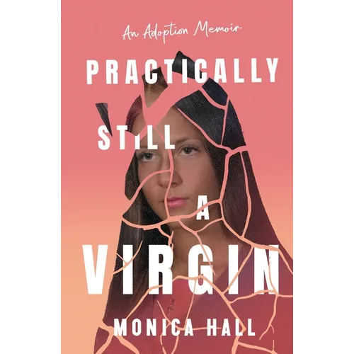 Practically Still a Virgin: An Adoption Memoir