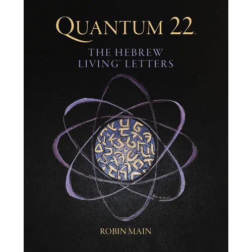 Quantum 22: The Hebrew Living Letters