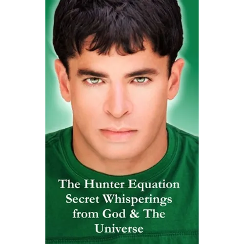 The Hunter Equation Secret Whisperings from God & The Universe