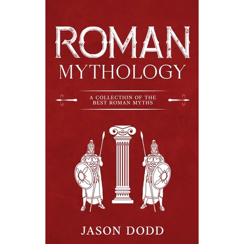 Roman Mythology: A Collection of the Best Roman Myths
