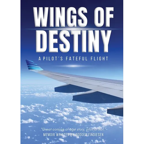 Wings Of Destiny: A Pilot's Fateful Flight