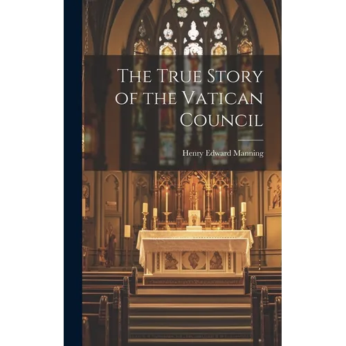 The True Story of the Vatican Council