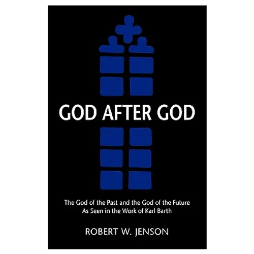 God After God: The God of the Past and the God of the Future as Seen in the Work of K
