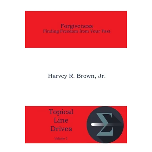 Forgiveness: Finding Freedom from Your Past