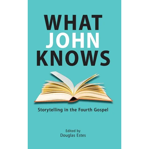 What John Knows: Storytelling in the Fourth Gospel