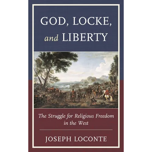 God, Locke, and Liberty: The Struggle for Religious Freedom in the West
