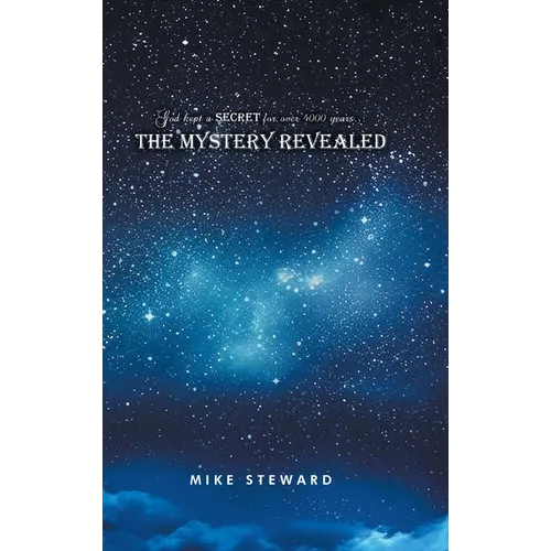 God kept a secret for over 4000 years: the Mystery Revealed