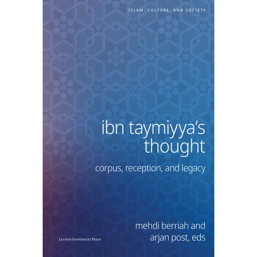 Ibn Taymiyya's Thought: Corpus, Reception, and Legacy