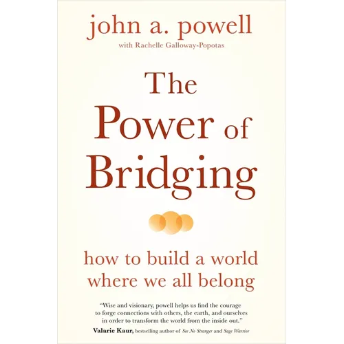 The Power of Bridging: How to Build a World Where We All Belong