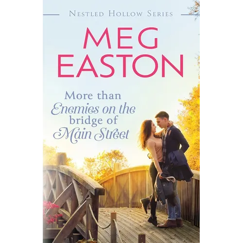 More than Enemies on the Bridge of Main Street: A Sweet Small Town Romance