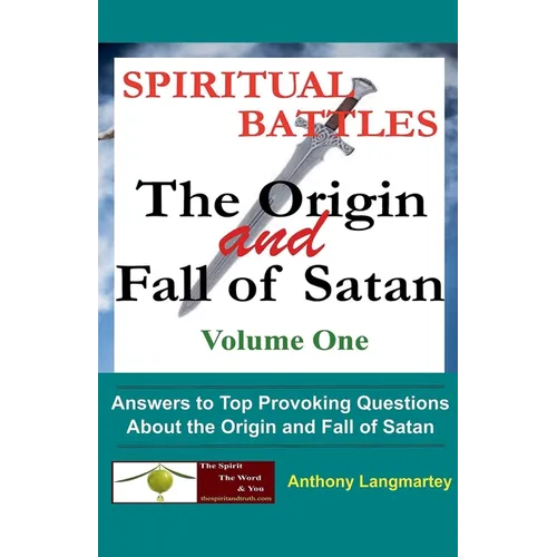 Spiritual Battles: The Origin and Fall of Satan