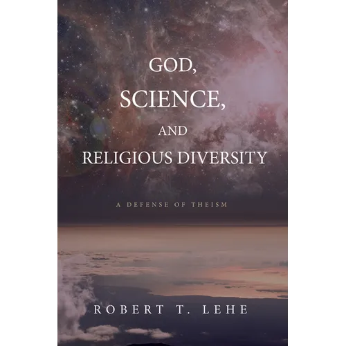 God, Science, and Religious Diversity: A Defense of Theism