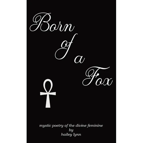 Born of a Fox: Mystic Poetry of the Divine Feminine
