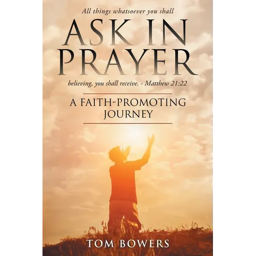 Ask In Prayer: A Faith-Promoting Journey