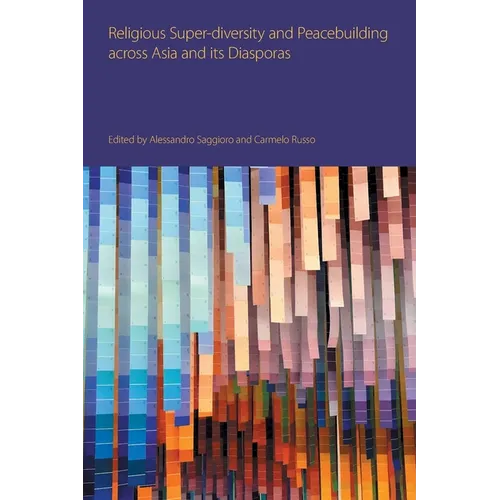 Religious Super-Diversity and Peacebuilding Across Asia and Its Diasporas