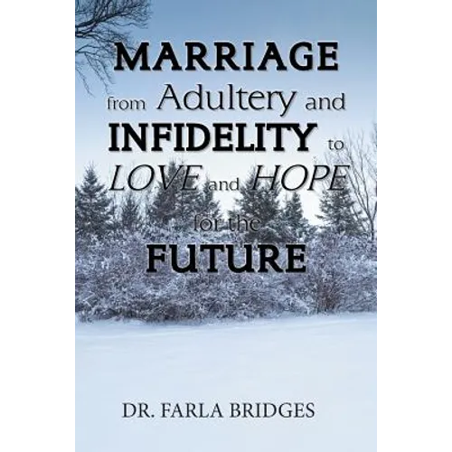 Marriage from Adultery and Infidelity to Love and Hope for the Future
