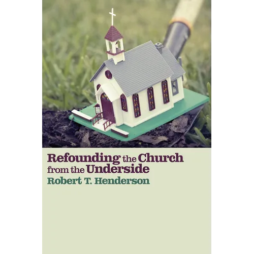 Refounding the Church from the Underside