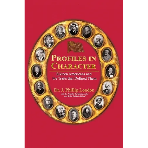 Profiles in Character: Sixteen Americans and the Traits That Defined Them