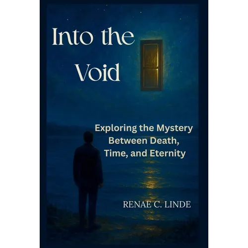 Into the Void: Exploring the Mystery Between Death, Time, and Eternity