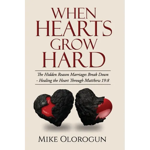 When Hearts Grow Hard: - Hidden Reason Marriages Break Down
