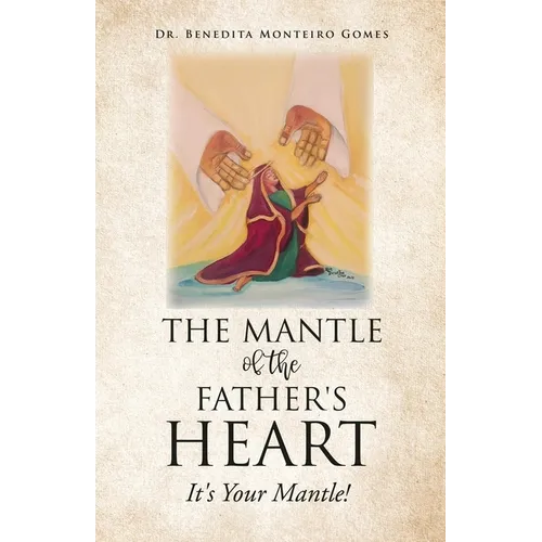 The Mantle of the Father's Heart: It's Your Mantle!