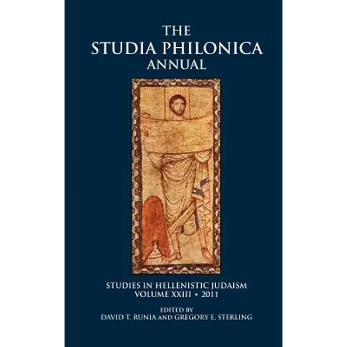 The Studia Philonica Annual: Studies in Hellenistic Judaism, Volume XXIII, 2011