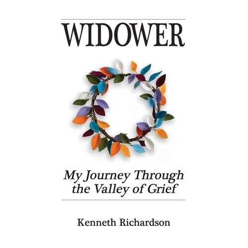 Widower: My journey through the valley of grief.