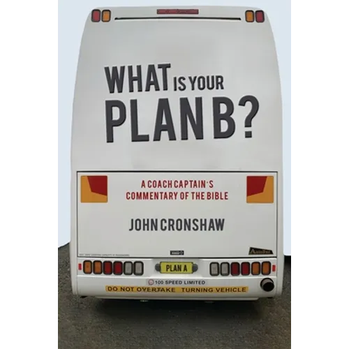 What Is Your Plan B?: A Coach Captain's Commentary of the Bible
