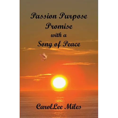 PASSION. PURPOSE. PROMISE. With a Song of Peace