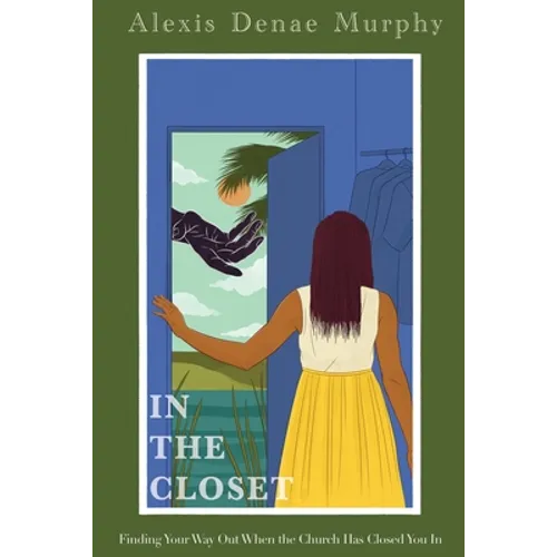 In the Closet: Finding Your Way Out When the Church Has Closed You In
