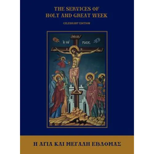 The Services of Holy and Great Week: Celebrant Edition