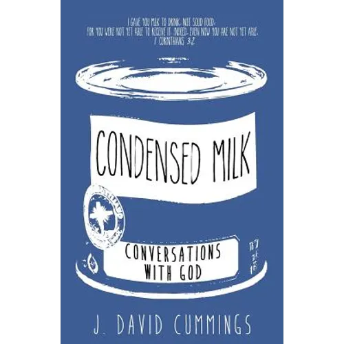 Condensed Milk: Conversations with God