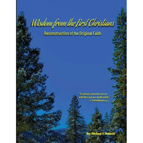 Wisdom from the First Christians: Reconstruction of the Original Faith