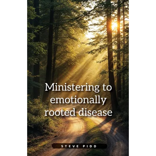 Ministering to Emotionally Rooted Disease