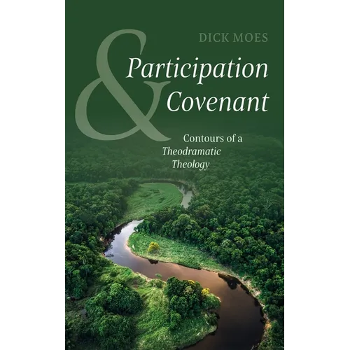 Participation and Covenant: Contours of a Theodramatic Theology