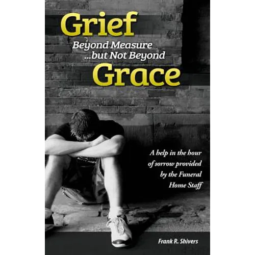 Grief Beyond Measure But Not Beyond Grace